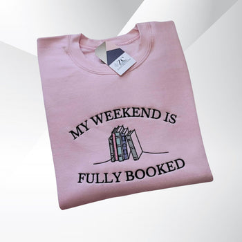 My Weekend is Fully Booked Embroidered Sweatshirt, Book Lover Sweatshirt, Bookworm Gift For Reader, Librarian Gift, Reader Gifts Book Lover
