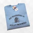 My Weekend is Fully Booked Embroidered Sweatshirt, Book Lover Sweatshirt, Bookworm Gift For Reader, Librarian Gift, Reader Gifts Book Lover